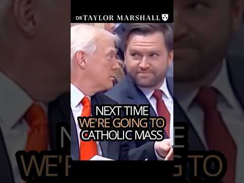 Why Trump’s Conversion to Catholicism Is Logical —A Podcast by: Dr. Taylor Marshall
