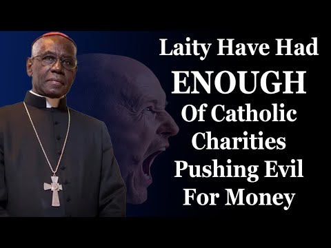 People Have Had ENOUGH Of Catholic Charities And Non-Profits Pushing Evil For Money —A Podcast by: Return to Tradition