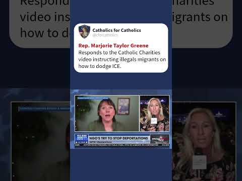 Rep. Marjorie Taylor Greene Responds to Catholic Charities avoid ICE video. —A Podcast by: Catholics for Catholics