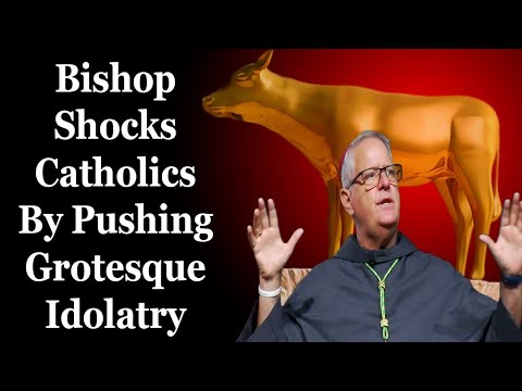 Bishop Shocks Catholics By Pushing Grotesque Idolatry —A Podcast by: Return to Tradition
