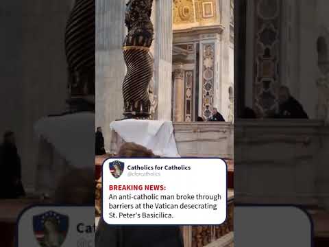 BREAKING: An anti- catholic DESECRATES St. Peter’s Basilica altar. Where is the Vatican’s security? —A Podcast by: Catholics for Catholics