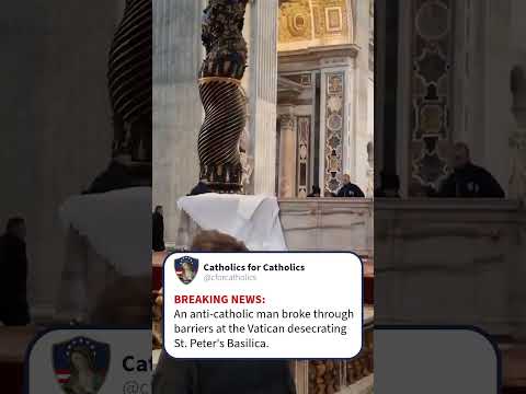 BREAKING: An anti -catholic DESECRATES St. Peter’s Basilica altar. Where is the Vatican’s security? —A Podcast by: Catholics for Catholics