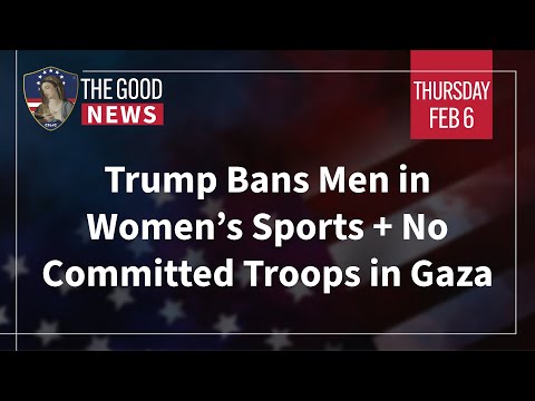 The Good News – Feb 6th 2025: Trump Bans Men in Women’s Sports, No Committed Troops in Gaza + More! —A Podcast by: Catholics for Catholics