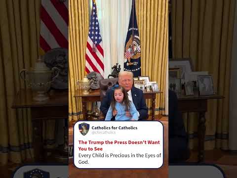 Thank you Trump for being so warm & loving w/ little Valentina & protecting all the baby humans. —A Podcast by: Catholics for Catholics