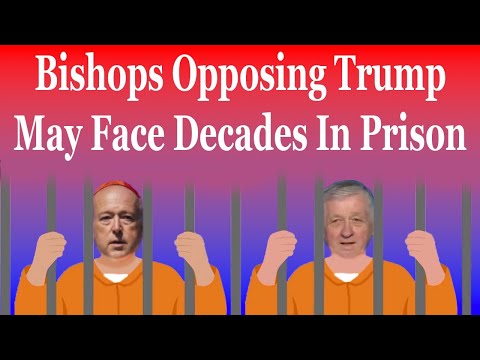Bishops Trying To Stop Trump Could Face The Most Serious Legal Consequences —A Podcast by: Return to Tradition