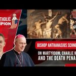 Bishop Anthanasius Schneider on Martyrdom, Charlie Kirk, and the Death Penalty – Catholic Champion —A Podcast by: Catholics for Catholics