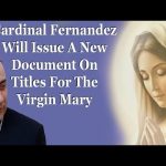 Cardinal Fernandez Will Issue A New Document On Titles For The Virgin Mary —A Podcast by: Return to Tradition