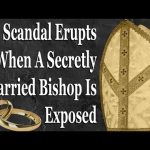 Scandal Erupts When A Secretly Married Bishop Is Exposed —A Podcast by: Return to Tradition
