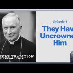 From the Archives: They Have Uncrowned Him #4 —A Podcast by: The Kennedy Report