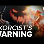 Exorcist’s WARNING |  Halloween Opens a Door to Demons —A Podcast by: LifeSite News