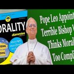 Pope Leo Appoints A Terrible Bishop Who Thinks Morality Is Too Complicated —A Podcast by: Return to Tradition