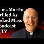 James Martin Thrilled As Wicked Mass Broadcast On TV —A Podcast by: Return to Tradition