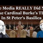 The Media REALLY Did Not Like Cardinal Burke’s TLM In St Peter’s Basilica —A Podcast by: Return to Tradition
